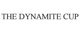 THE DYNAMITE CUP trademark