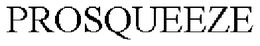 PROSQUEEZE trademark
