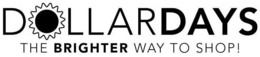 DOLLARDAYS THE BRIGHTER WAY TO SHOP! trademark