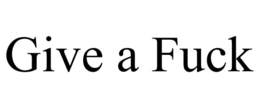 GIVE A FUCK trademark