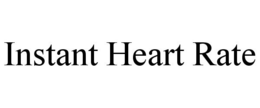 INSTANT HEART RATE trademark