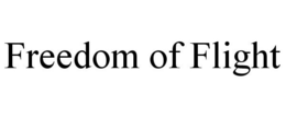FREEDOM OF FLIGHT trademark