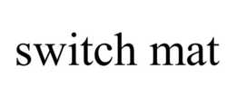 SWITCH MAT trademark