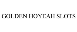 GOLDEN HOYEAH SLOTS trademark