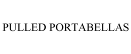 PULLED PORTABELLAS trademark