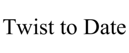 TWIST TO DATE trademark