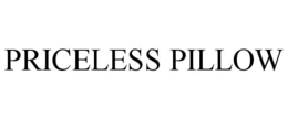 PRICELESS PILLOW trademark