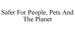 SAFER FOR PEOPLE, PETS AND THE PLANET trademark