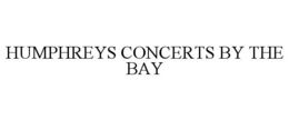 HUMPHREYS CONCERTS BY THE BAY trademark