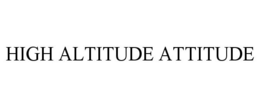 HIGH ALTITUDE ATTITUDE trademark