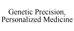 GENETIC PRECISION, PERSONALIZED MEDICINE trademark
