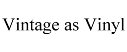 VINTAGE AS VINYL trademark