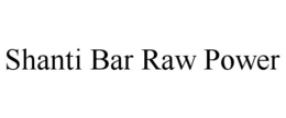 SHANTI BAR RAW POWER trademark