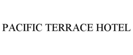 PACIFIC TERRACE HOTEL trademark