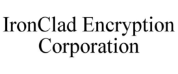IRONCLAD ENCRYPTION CORPORATION trademark