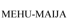 MEHU-MAIJA trademark