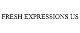 FRESH EXPRESSIONS US trademark