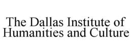 THE DALLAS INSTITUTE OF HUMANITIES AND CULTURE trademark
