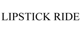 LIPSTICK RIDE trademark
