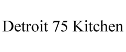 DETROIT 75 KITCHEN trademark