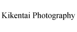 KIKENTAI PHOTOGRAPHY trademark