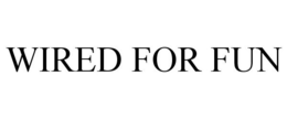 WIRED FOR FUN trademark