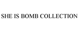 SHE IS BOMB COLLECTION trademark