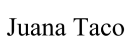 JUANA TACO trademark