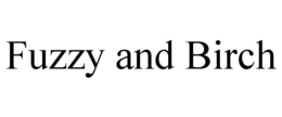 FUZZY & BIRCH trademark