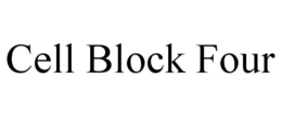 CELL BLOCK FOUR trademark