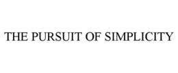 THE PURSUIT OF SIMPLICITY trademark