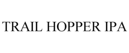 TRAIL HOPPER IPA trademark