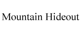 MOUNTAIN HIDEOUT trademark