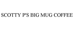 SCOTTY P'S BIG MUG COFFEE trademark