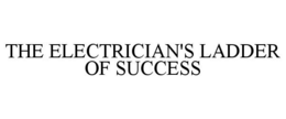 THE ELECTRICIAN'S LADDER OF SUCCESS trademark