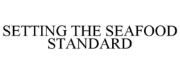 SETTING THE SEAFOOD STANDARD trademark