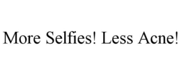 MORE SELFIES! LESS ACNE! trademark