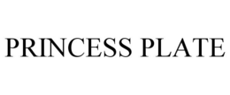 PRINCESS PLATE trademark