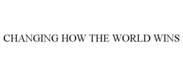 CHANGING HOW THE WORLD WINS trademark