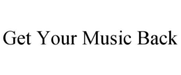GET YOUR MUSIC BACK trademark
