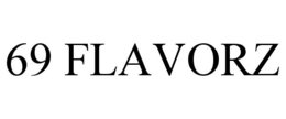 69 FLAVORZ trademark