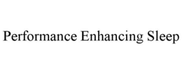 PERFORMANCE ENHANCING SLEEP trademark