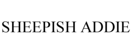SHEEPISH ADDIE trademark