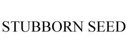 STUBBORN SEED trademark