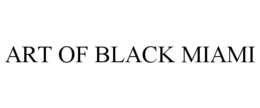 ART OF BLACK MIAMI trademark