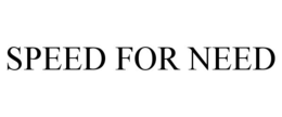 SPEED FOR NEED trademark