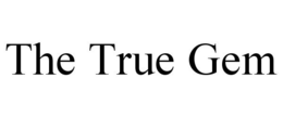 THE TRUE GEM trademark