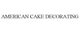 AMERICAN CAKE DECORATING trademark
