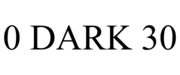 0 DARK 30 trademark