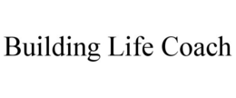 BUILDING LIFE COACH trademark